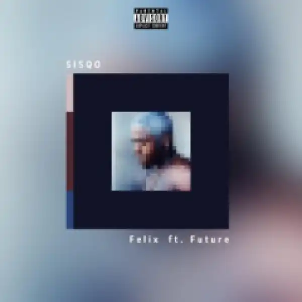 Felix The Don - Sisqo (feat. Future)